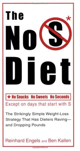 No S Diet: No Snacks, No Sweets, No Seconds, Except on Days That Start with S