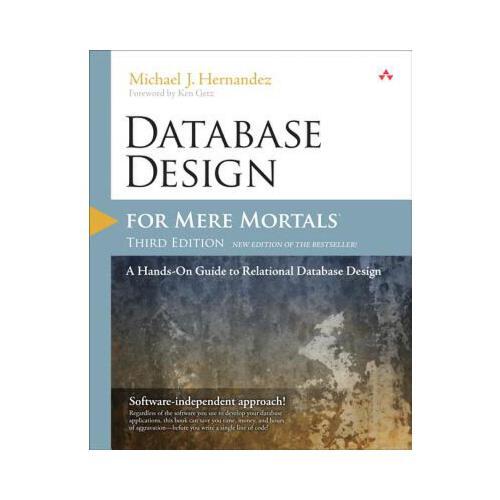 Database Design for Mere Mortals: A Hands-On Guide to Relational Database Design