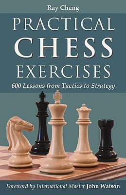 PracticalChessExercises:600LessonsfromTacticstoStrategy