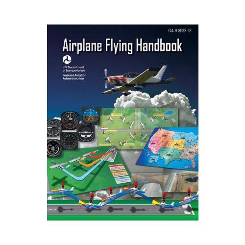 Airplane Flying Handbook (Federal Aviation Administration): Faa-H-8083-3b