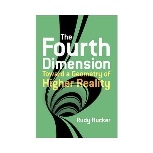 The Fourth Dimension: Toward a Geometry of Higher Reality