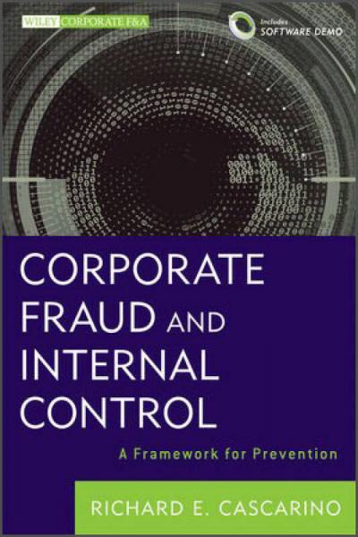 Corporate Fraud and Internal Control[公司欺诈与内部治理 + 软件演示：防范框架(丛书)]