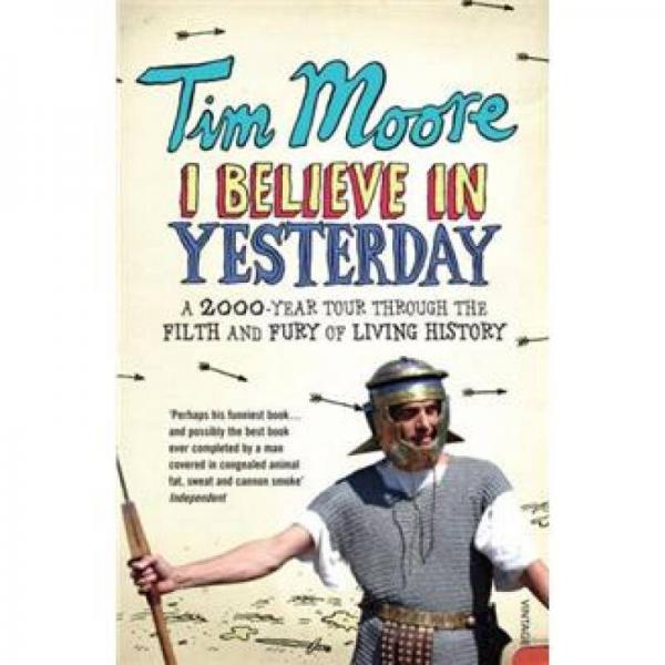 I Believe in Yesterday: My Adventures in Living History