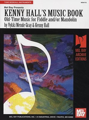 KennyHall'sMusicBook:Old-TimeMusicforFiddleAnd/OrMandolin