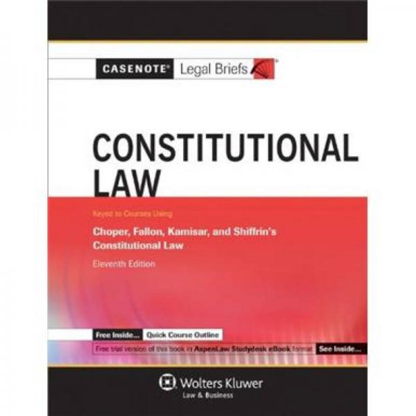 Constitutional Law: Keyed to Choper, Fallon, Kamisar, and Shiffrin's (Casenote Legal Briefs)