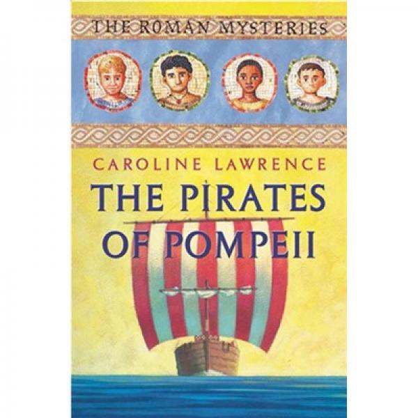 The Pirates of Pompeii: The Roman Mysteries 3