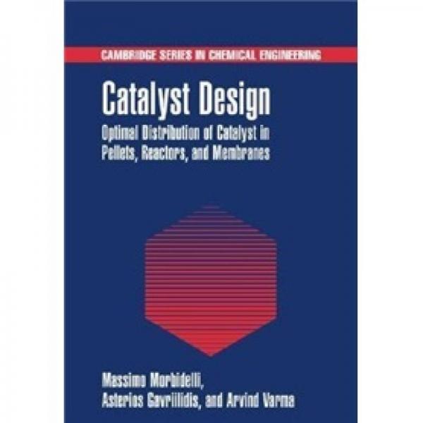 Catalyst Design: Optimal Distribution of Catalyst in Pellets, Reactors, and Membranes