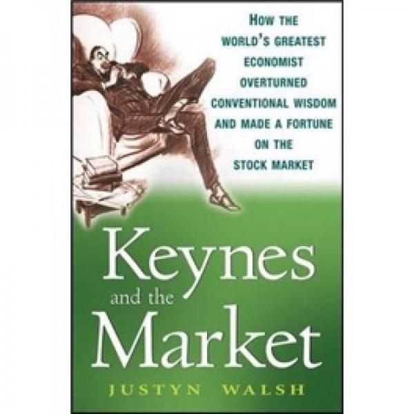 Keynes And The Market[凱恩斯與市場(chǎng)：世界最偉大的經(jīng)濟(jì)學(xué)家如何顛覆傳統(tǒng)智慧并在股票市場(chǎng)贏得財(cái)富]