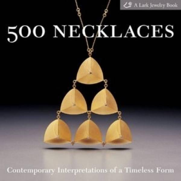 500 Necklaces：Contemporary Interpretations of a Timeless Form