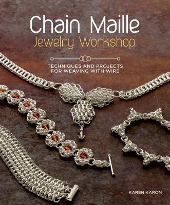 ChainMailleJewelryWorkshop:TechniquesandProjectsforWeavingwithWire