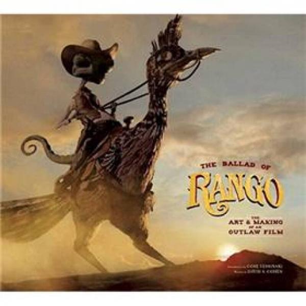 The Ballad of Rango: The Art & Making of an Outlaw Film