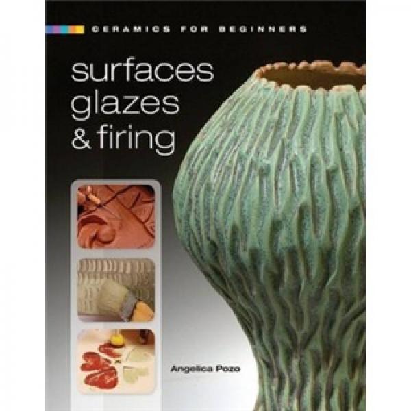 Ceramics for Beginners: Surfaces, Glazes & Firing[陶瓷,對于初學者:表面,釉及燒制]