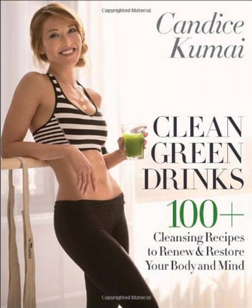Clean Green Drinks  100+ Cleansing Recipes to Re