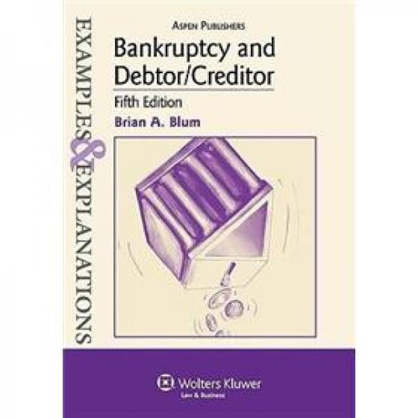 Bankruptcy and Debtor/Creditor: Examples& Explanations[案例与解读：破产、债务债权关系(第5版)]