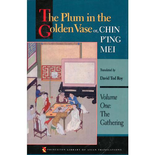 The Plum in the Golden Vase or, Chin P'ing Mei, Volume One：The Gathering