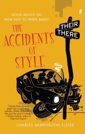 The Accidents of Style：Good Advice on How Not to Write Badly