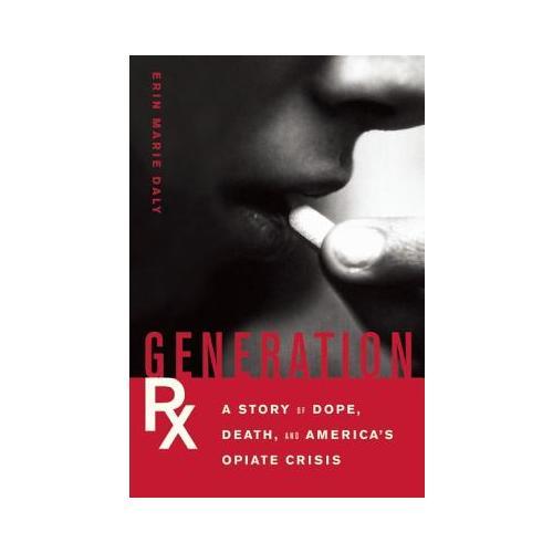 Generation Rx: A Story of Dope, Death and America's Opiate Crisis