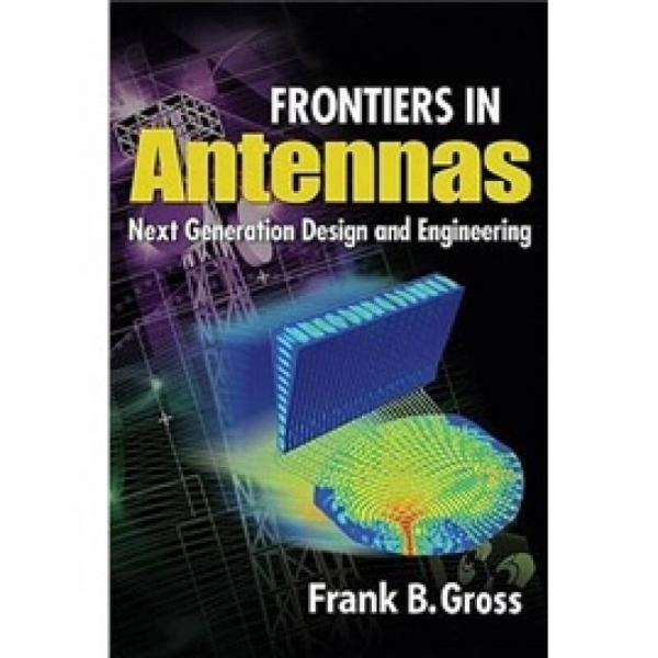 Frontiers in Antennas: Next Generation Design & Engineering