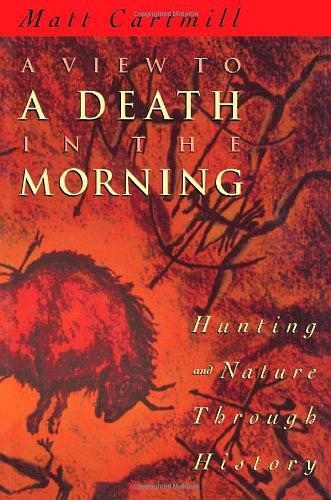 A View to a Death in the Morning：Hunting and Nature Through History