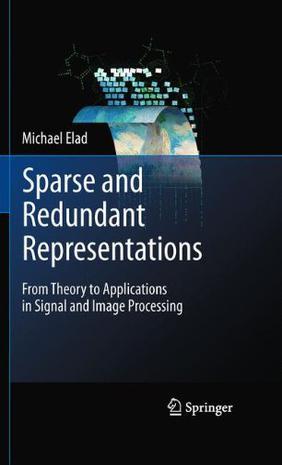Sparse and Redundant Representations：From Theory to Applications in Signal and Image Processing