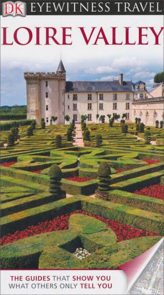 DK Eyewitness Travel Guide: Loire Valley[目击者旅游指南：卢瓦尔河谷]