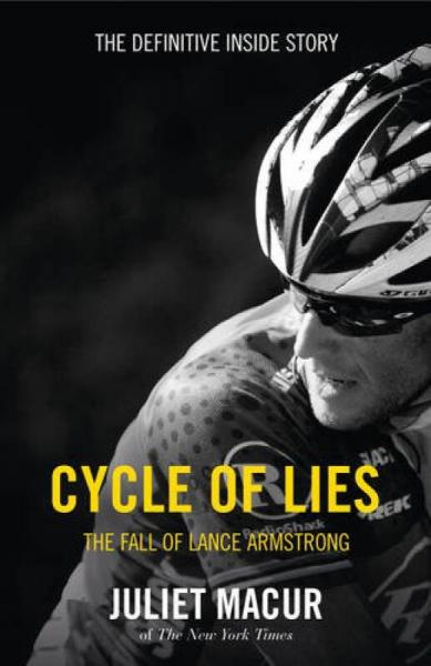 Cycle of Lies: The Definitive inside Story of The Fall of Lance Armstrong[谎言循环]