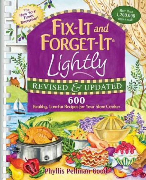Fix-It and Forget-It Lightly: 600 Healthy, Low-Fat Recipes for Your Slow Cooker