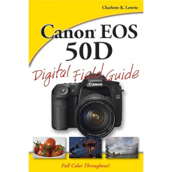Canon EOS 50D Digital Field Guide  Canon EOS 50D佳能數(shù)碼單反攝影手冊(cè)