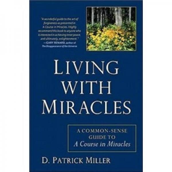 Living with Miracles: A Common-Sense Guide to a Course in Miracles