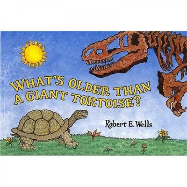 What's Older Than a Giant Tortoise? (Robert E. Wells Science)
