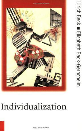 Individualization：Instituitionalized Individualism and Its Social and Political Consequences