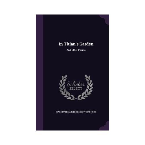 In Titian's Garden: And Other Poems