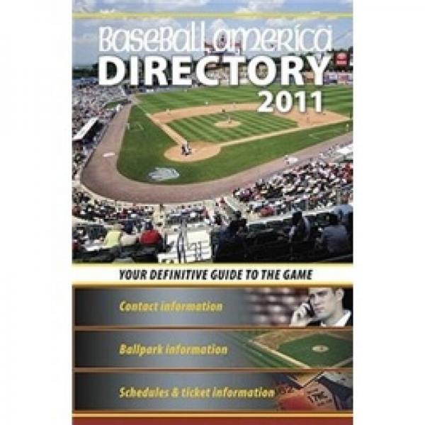 Baseball America 2011 Directory: 2011 Baseball Reference, Schedules, Contacts, Phone Info 