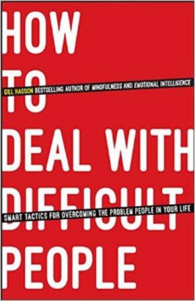 How To Deal With Difficult People - Smart Tactics For Overcoming The Problem People In Your Life