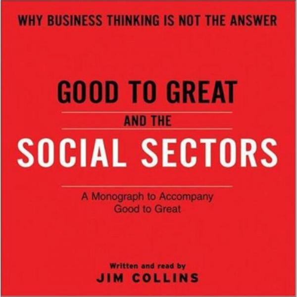 Good To Great And The Social Sectors Unabr 