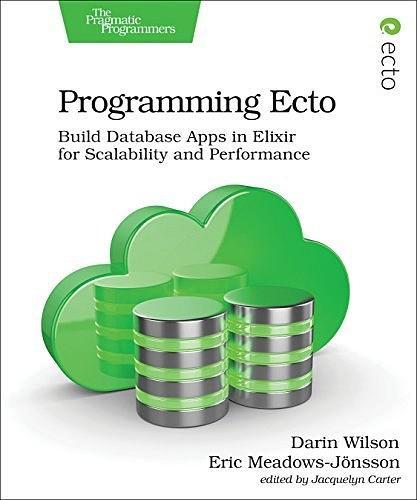 Programming Ecto：Build Database Apps in Elixir for Scalability and Performance
