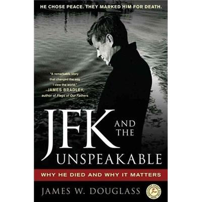 JFKandtheUnspeakable:WhyHeDiedandWhyItMatters