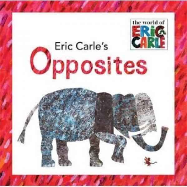 Eric Carle's Opposites  艾瑞·卡尔的不一般  