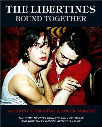 The Libertines Bound Together: The Story of Peter Doherty and Carl Barat