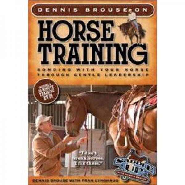 Dennis Brouse on Horse Training: Bonding with Your Horse Through Gentle Leadership