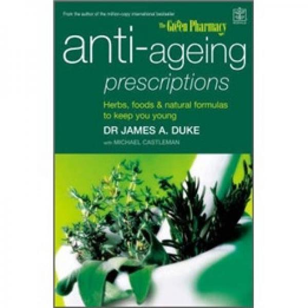 Anti-ageing Prescriptions: Herbs Foods and Natural Formulas to Keep You Young