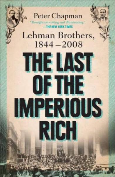 The Last of the Imperious Rich: Lehman Brothers, 1844-2008