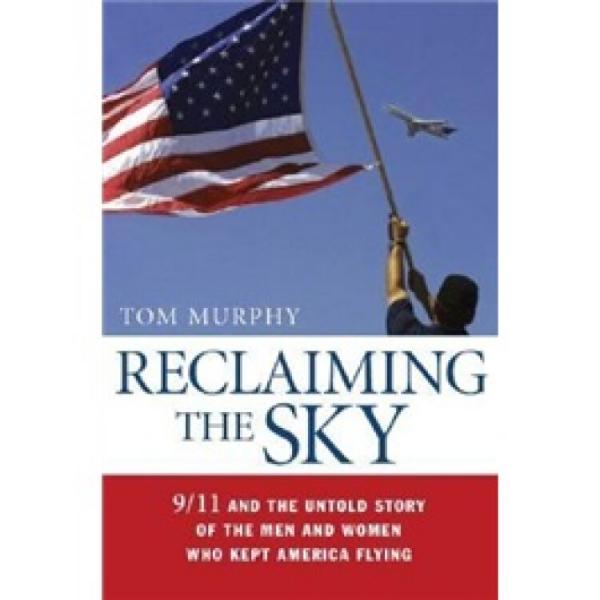 ReclaimingtheSky:9/11andtheUntoldStoryoftheMenandWomenWhoKeptAmericaFlying