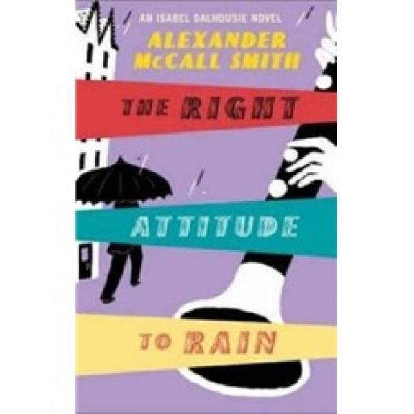 The Right Attitude to Rain: An Isabel Dalhousie Novel: v. 3[星期日哲學(xué)家俱樂部：雨來的正是時(shí)候]