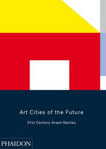 ArtCitiesoftheFuture:21st-CenturyAvant-Gardes
