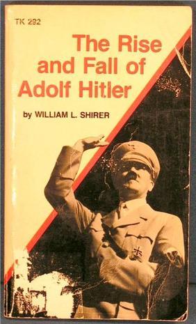 The Rise And Fall Of Adolf Hitler