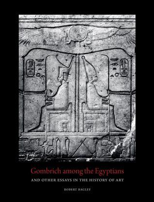 Gombrich among the Egyptians and Other Essays in the History of Art