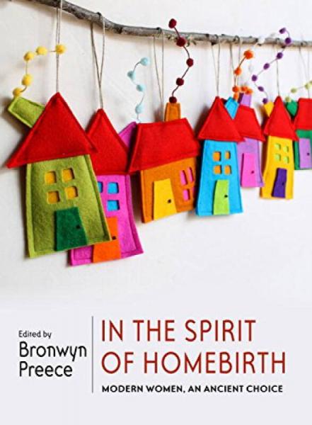 In the Spirit of Homebirth  Modern Women, An Anc