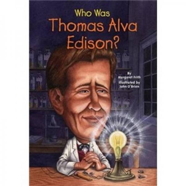 Who Was Thomas Alva Edison?  傳奇發(fā)明家托馬斯?愛迪生(人物傳奇系列)  