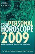 Your Personal Horoscope 2009: Month-by-month Forecasts for Every Sign